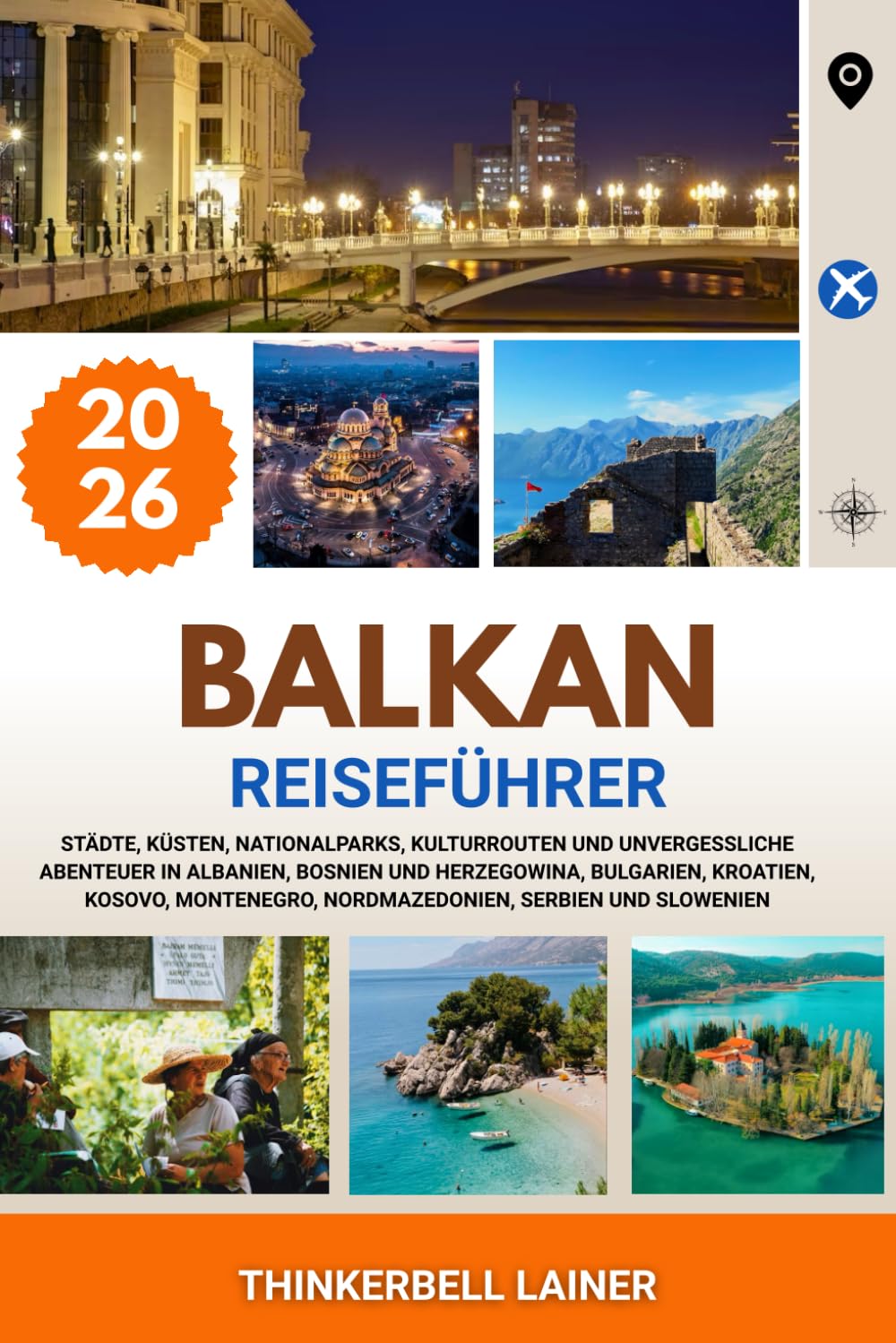 BALKAN REISEFÜHRER 2026: Städte, Küsten, Nationalparks, Kulturrouten und unvergessliche Abenteuer in Albanien, Bosnien und Herzegowina, Bulgarien, ... Nordmazedonien, Serbien und Slowenien Travel Guides