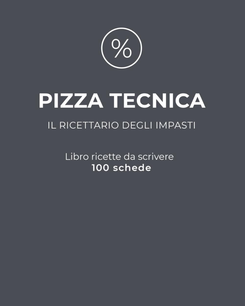 PIZZA TECNICA: Il ricettario degli impasti: libro ricette da scrivere con 100 schede book