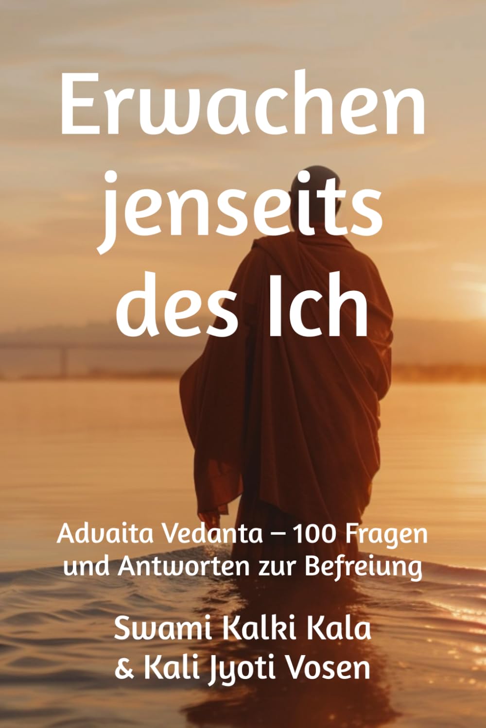 Erwachen jenseits des Ich: Advaita Vedanta – 100 Fragen und Antworten zur Befreiung Lifestyle