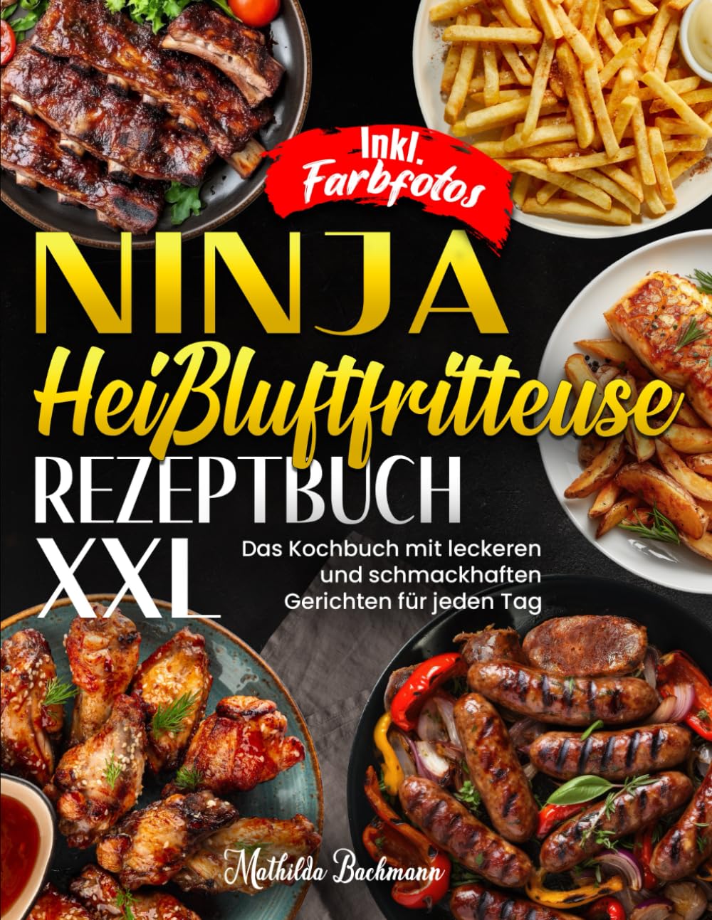 Ninja Heißluftfritteuse Rezeptbuch XXL | Das Kochbuch mit leckeren und schmackhaften Gerichten für jeden Tag | Inkl. Farbfotos Cooking & Enjoying