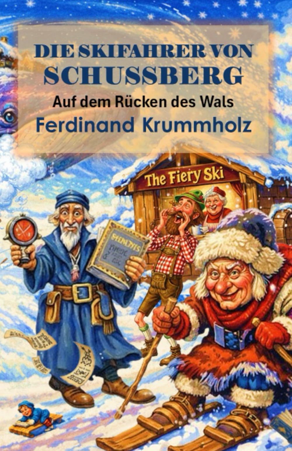 AUF DEM RÜCKEN DES WALS: DIE SKIFAHRER VON SCHUSSBERG Humour & Satire