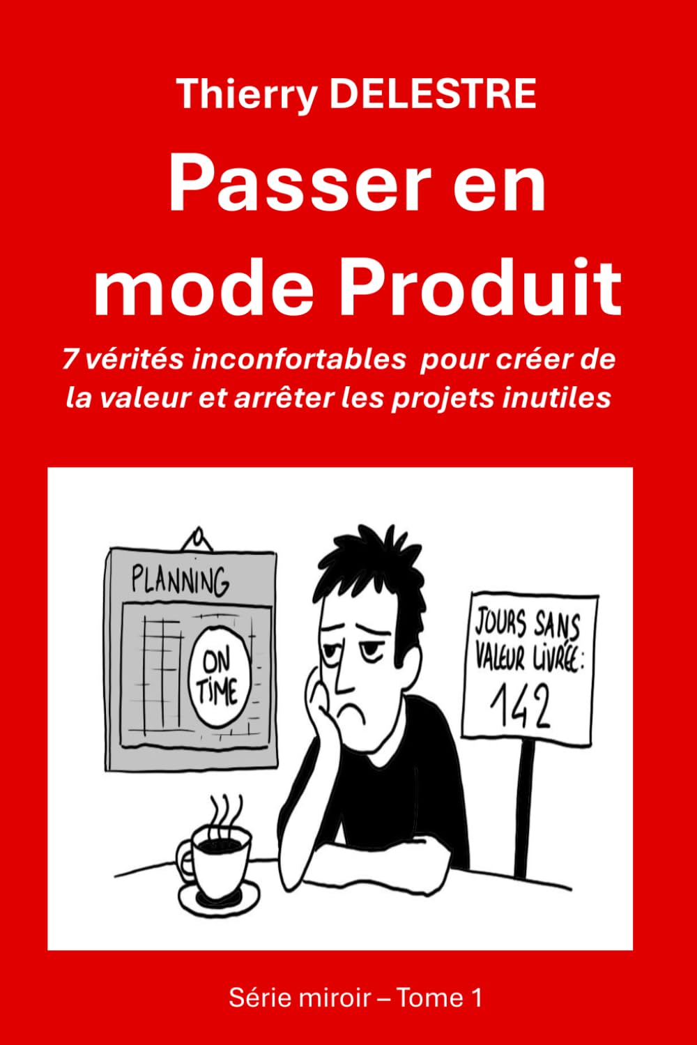 Passer en mode Produit: 7 vérités inconfortables pour créer de la valeur book