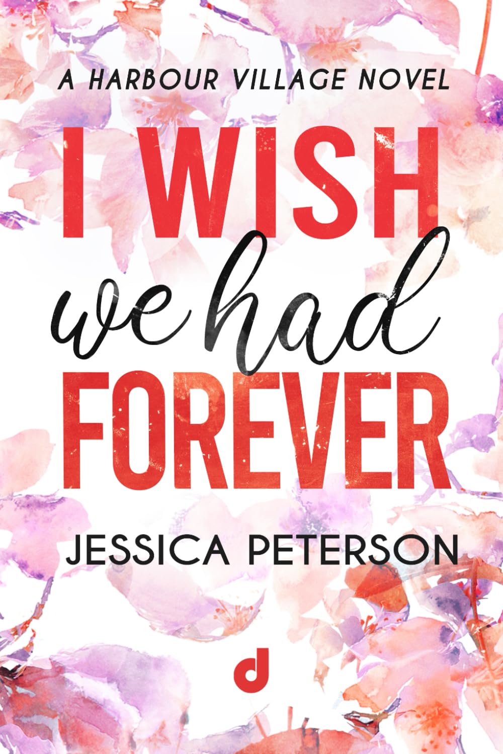 I Wish we had forever (Harbour Village, Band 3) Contemporary Romance