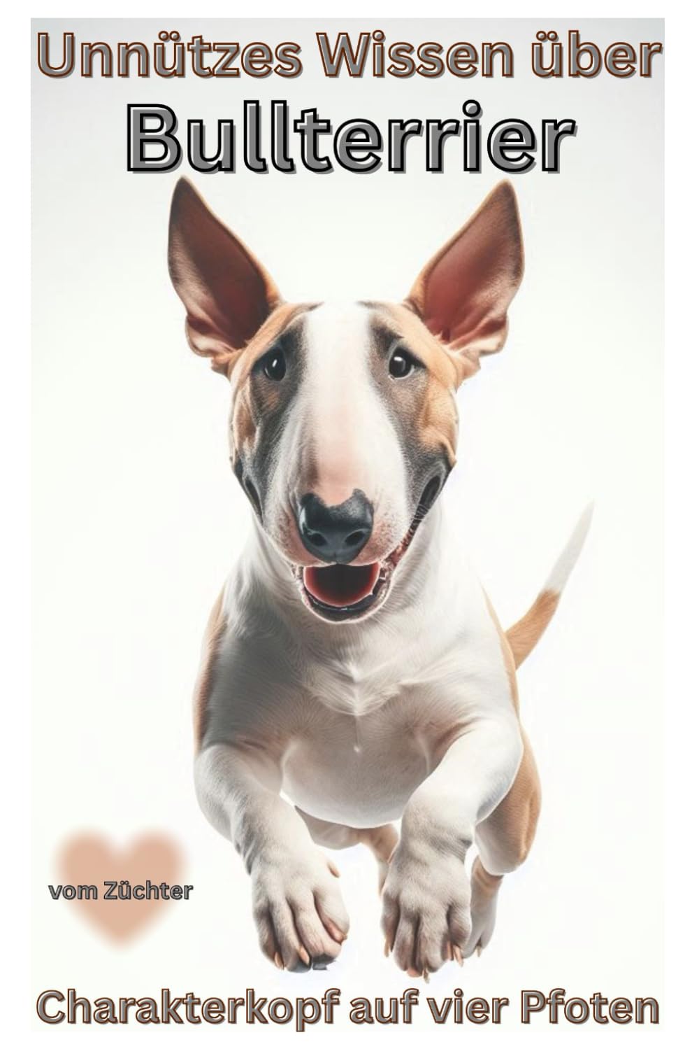 Buch: Unnützes Wissen über Bullterrier, Das lustige Hundebuch über Charakterköpfe auf vier Pfoten: kein Ratgeber, Fun Facts & Geschenk für Bullterrier ... Welpen Erstausstattung, Mini, Kalender Drama