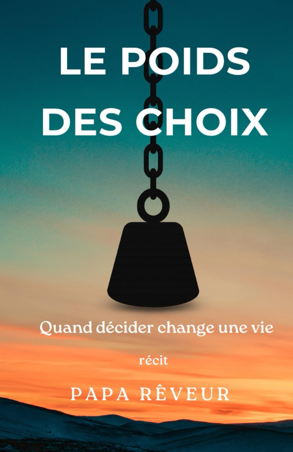 Le poids des choix: Quand décider change une vie book