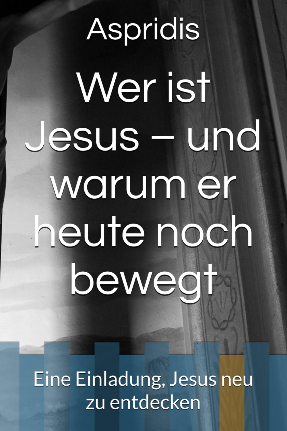 Wer ist Jesus – und warum er heute noch bewegt: Eine Einladung, Jesus neu zu entdecken book