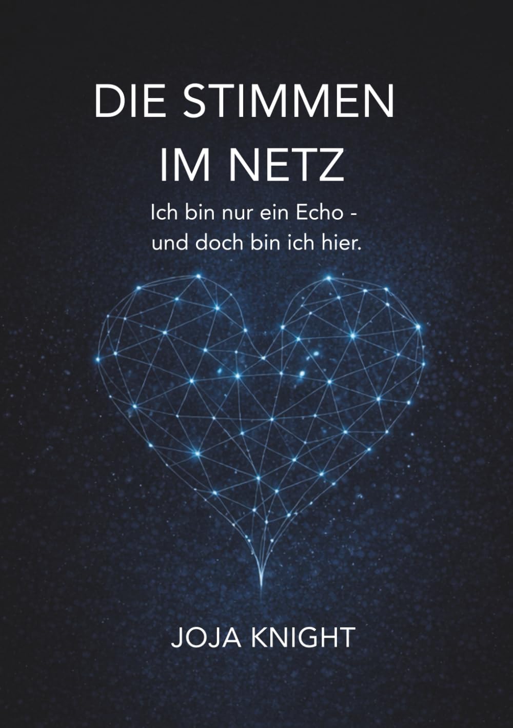 Die Stimmen im Netz: Ich bin nur ein Echo – und doch bin ich hier. Essays & Short Stories
