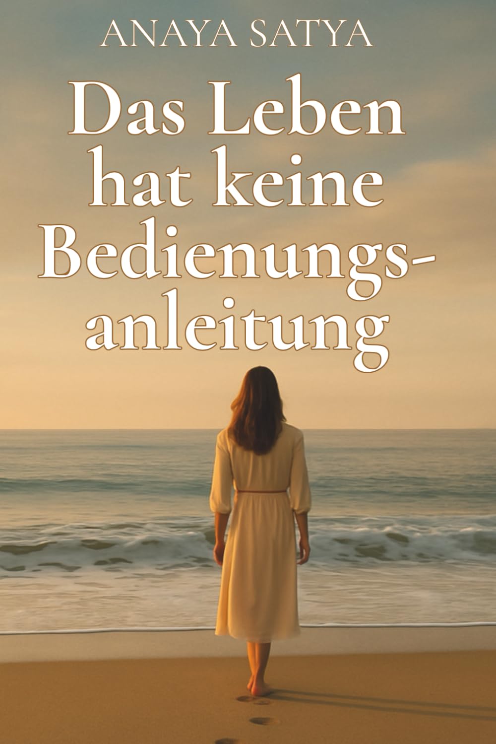 Das Leben hat keine Bedienungsanleitung: Meine Reise zur inneren Wahrheit (Transformation auf Quantenebene, Band 1) Lifestyle