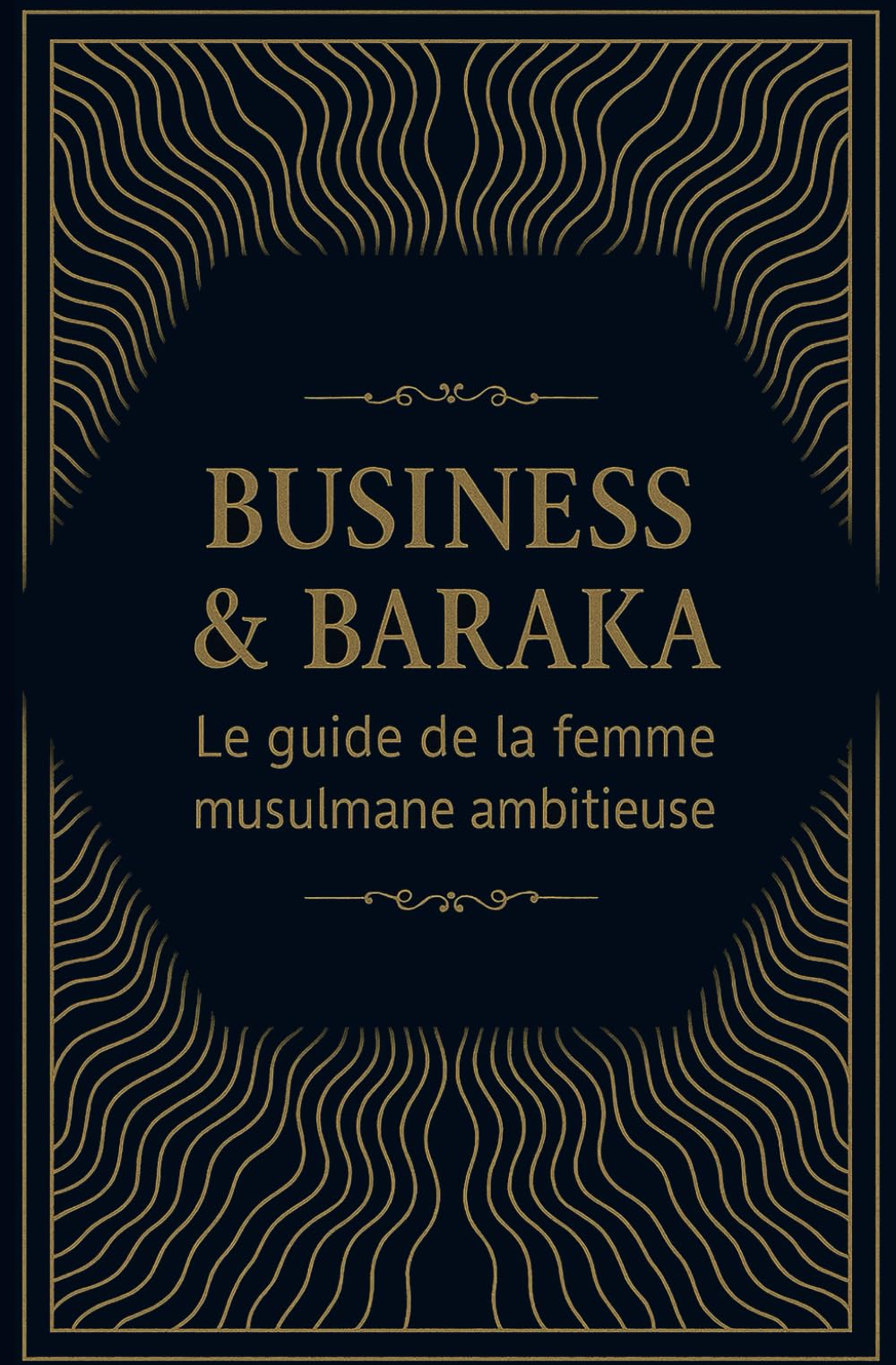 Business & Baraka: Le guide de la femme musulmane ambitieuse et qui entreprend avec foi book