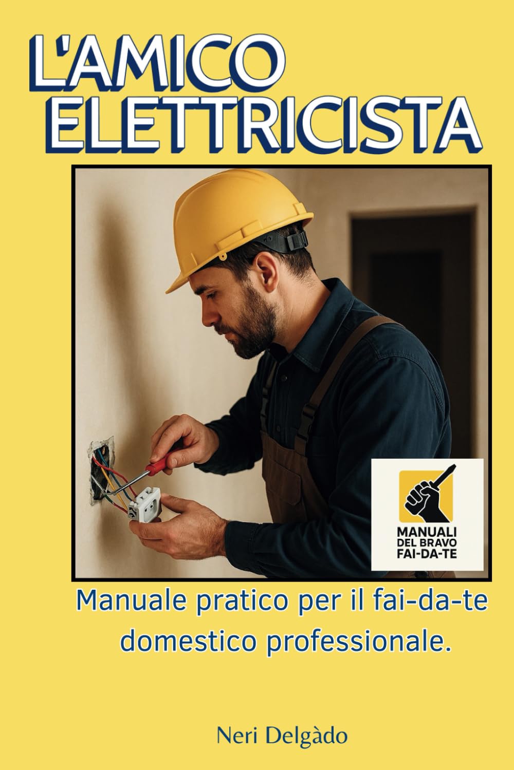 L'AMICO ELETTRICISTA: Manuale pratico per il fai-da-te domestico professionale. book