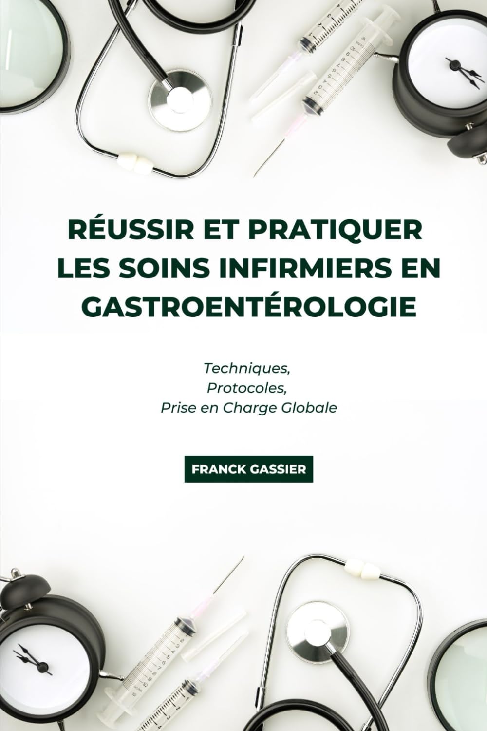 Réussir et Pratiquer les Soins Infirmiers en Gastroentérologie: Techniques, Protocoles, Prise en Charge Globale book