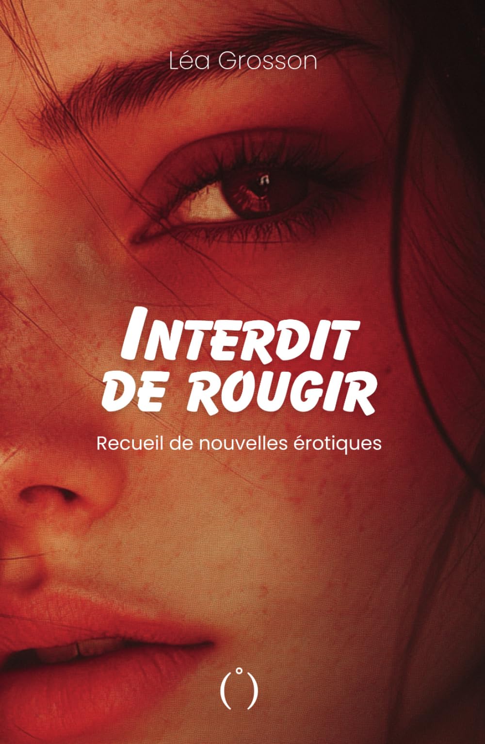 Interdit de rougir: Recueil de nouvelles érotiques - Tome 1 book
