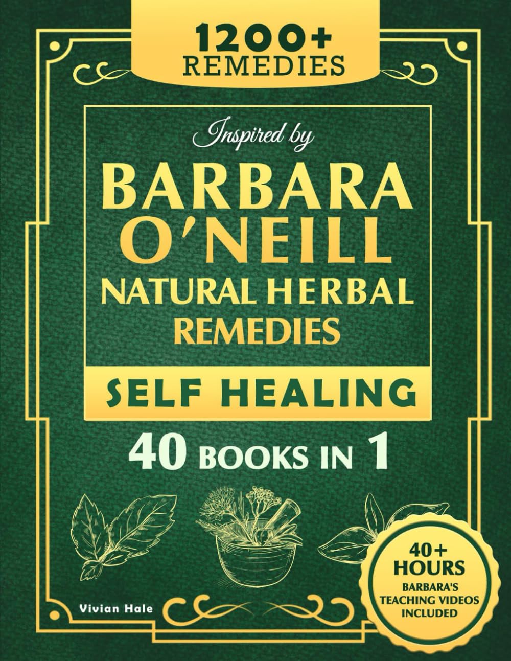 Self Healing and Natural Herbal Remedies Inspired by Barbara O'Neill: The Complete Collection of Dr. Barbara's Teachings and the Non-Toxic Lifestyle Medicine