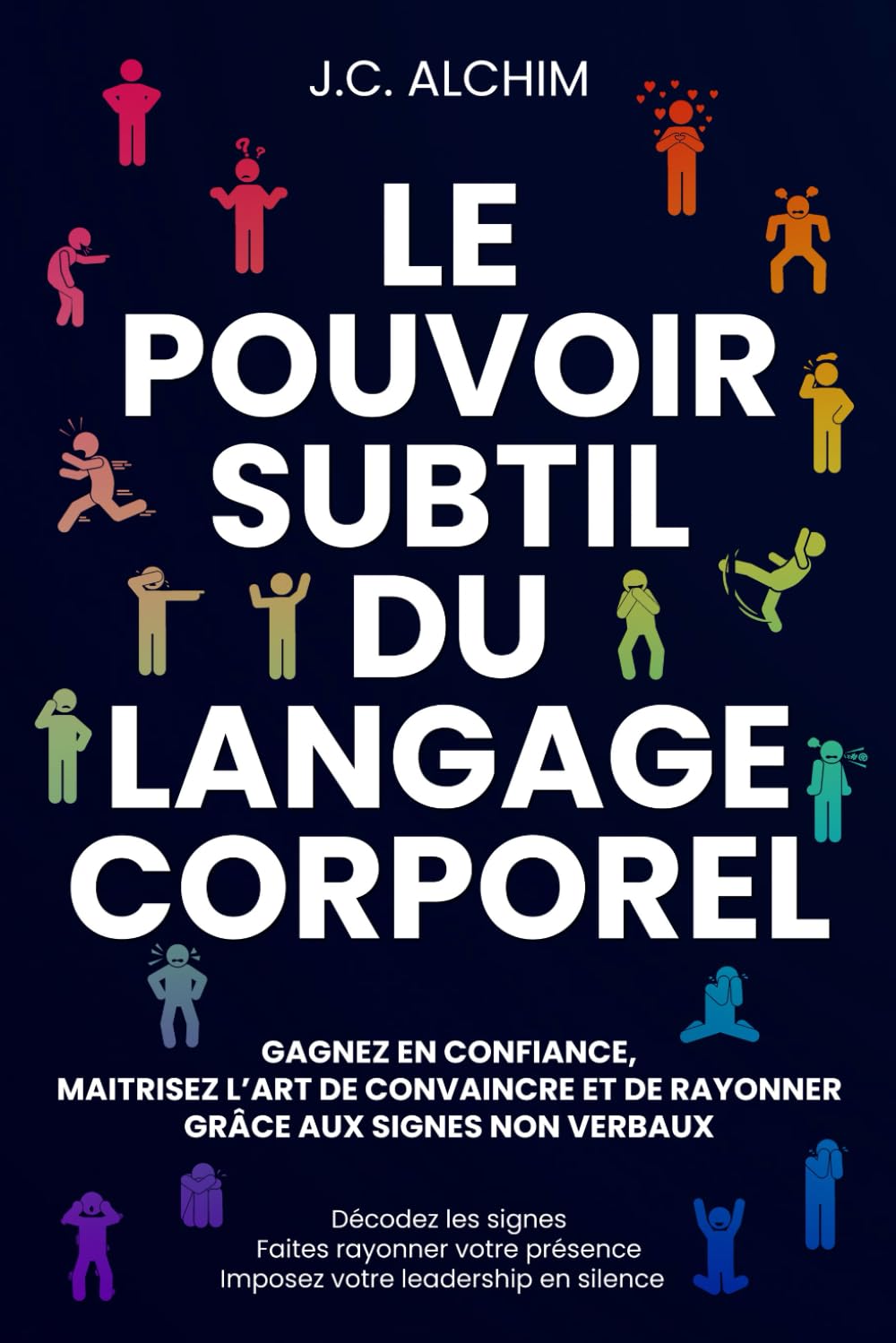 LE POUVOIR SUBTIL DU LANGAGE CORPOREL: Gagnez en confiance, maitrisez l'art de convaincre et de rayonner grâce aux signes non verbaux Health, Nutrition & Fitness