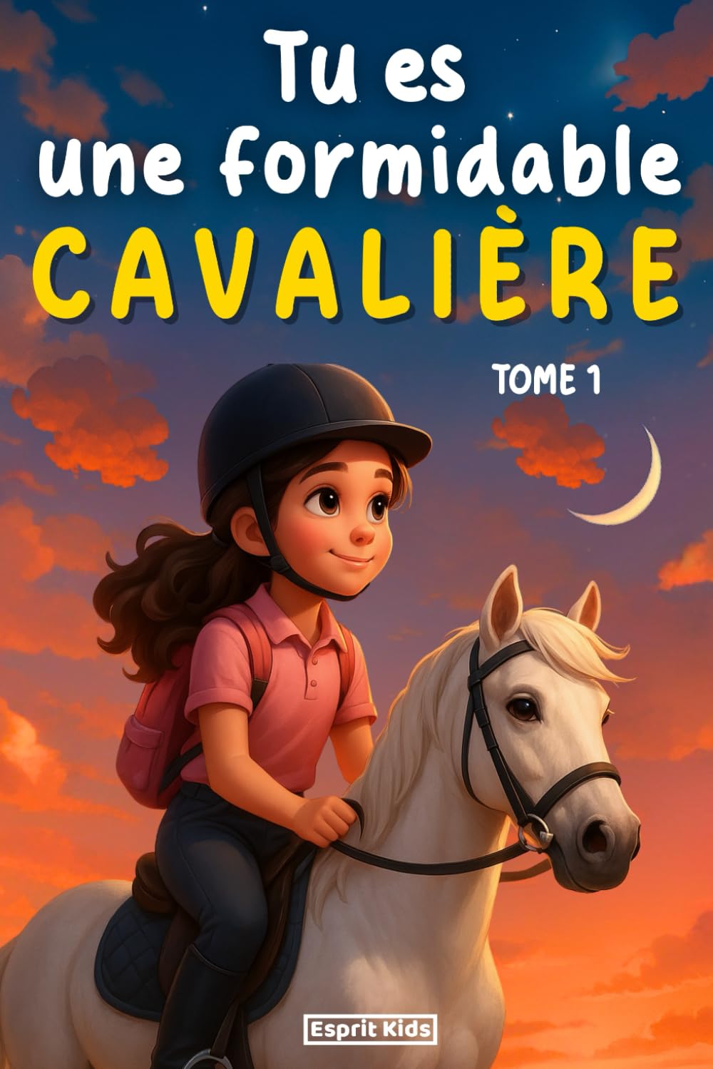 Tu es une formidable cavalière fille: Livre equitation enfant | merveilleuses histoires pour la confiance en soi, l'amitié, la motivation et le lien ... une fille et son cheval Leisure & Fun