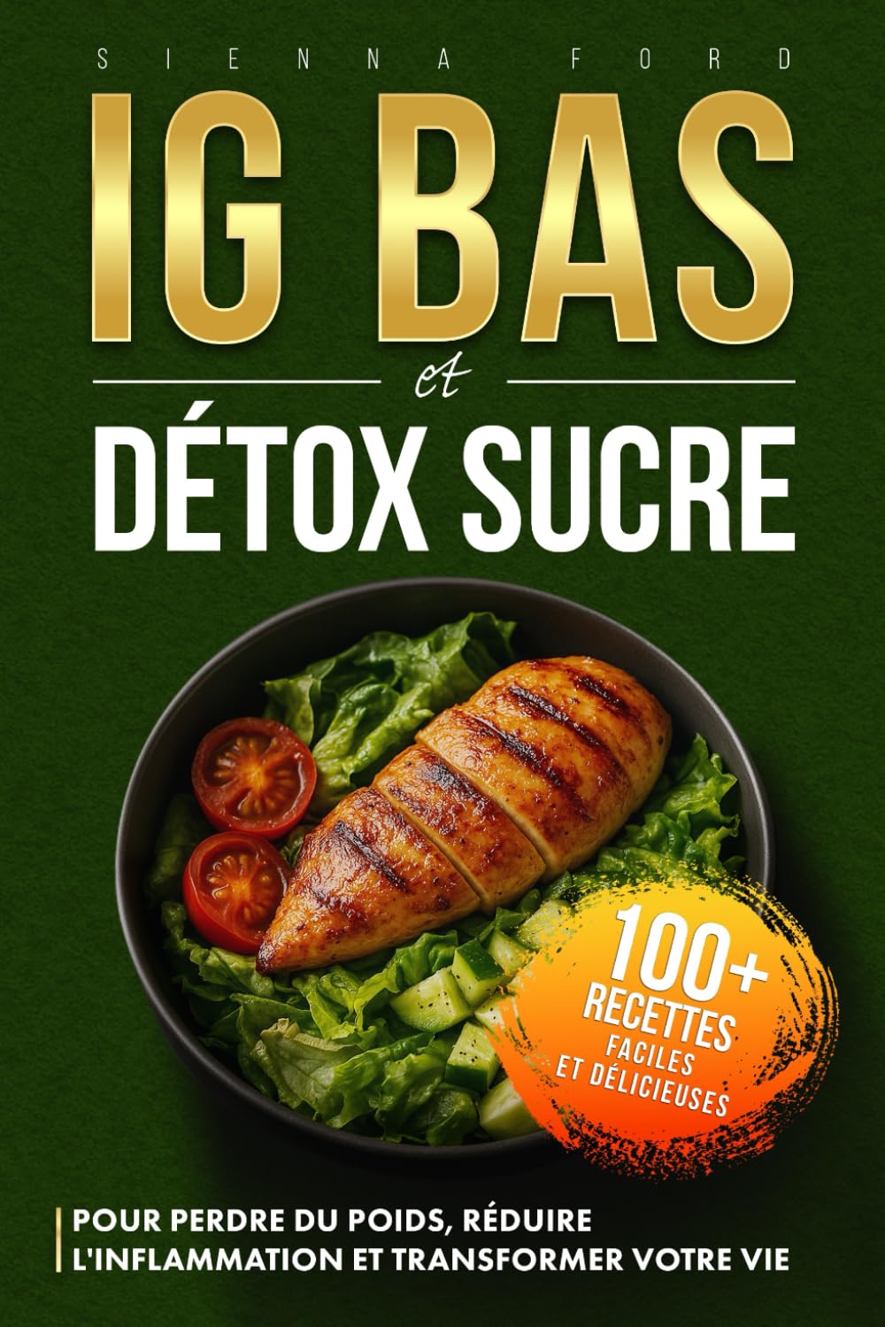 IG BAS: Détox Sucre, Pour Perdre Du Poids, Réduire l'inflammation et Transformer Votre Vie. Plus 100 Recettes Faciles et Déliceuses au quotidien. Health, Nutrition & Fitness