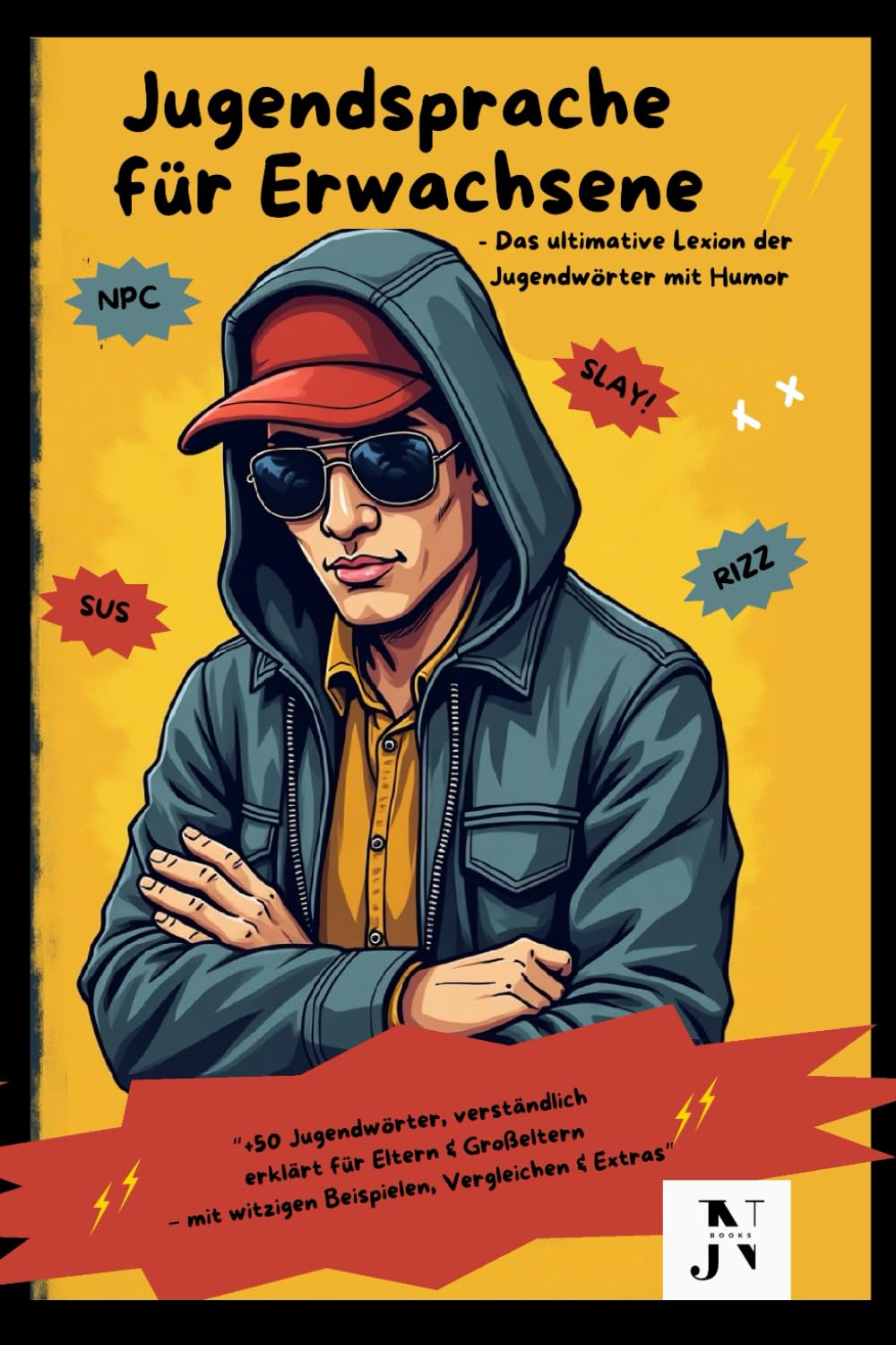 Jugendsprache für Erwachsene – Das ultimative Lexikon der Jugendwörter mit Humor: +50 Jugendwörter, verständlich erklärt für Eltern & Großeltern – mit witzigen Beispielen, Vergleichen & Extras book