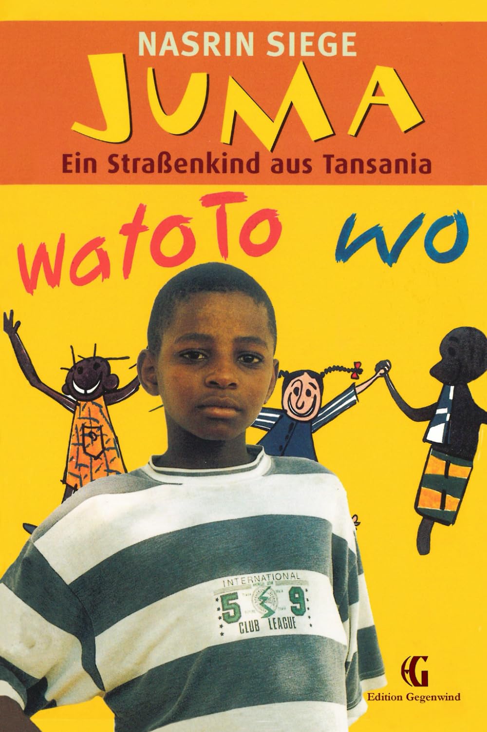 Juma: Ein Straßenkind aus Tansania (Edition Gegenwind, Band 77) Fiction