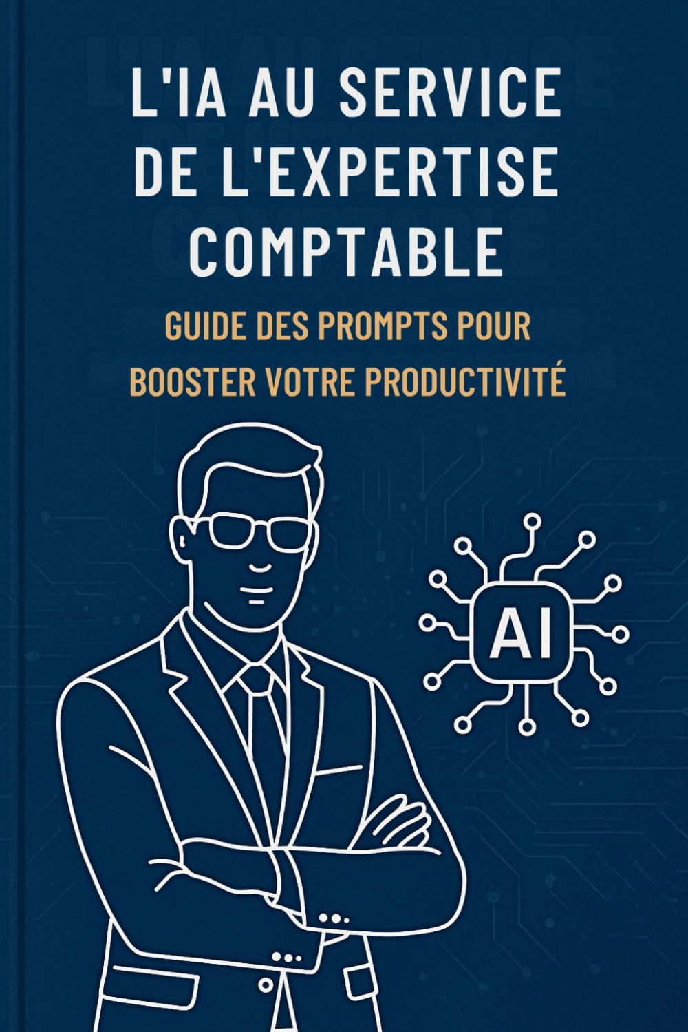L'IA au Service de l’Expertise Comptable: Guide des Prompts pour Booster votre Productivité book