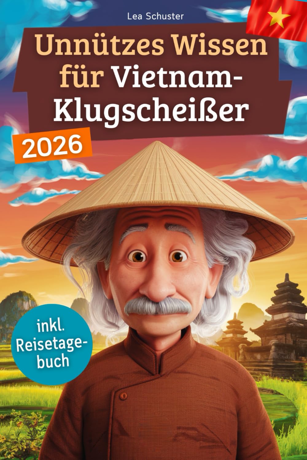 Unnützes Wissen für Vietnam-Klugscheißer: 222 lustige & skurrile Fakten, die du nie wissen wolltest, aber lieben wirst - das ideale Geschenk für echte Vietnam-Fans (inkl. Reisetagebuch) Politics & Society Books