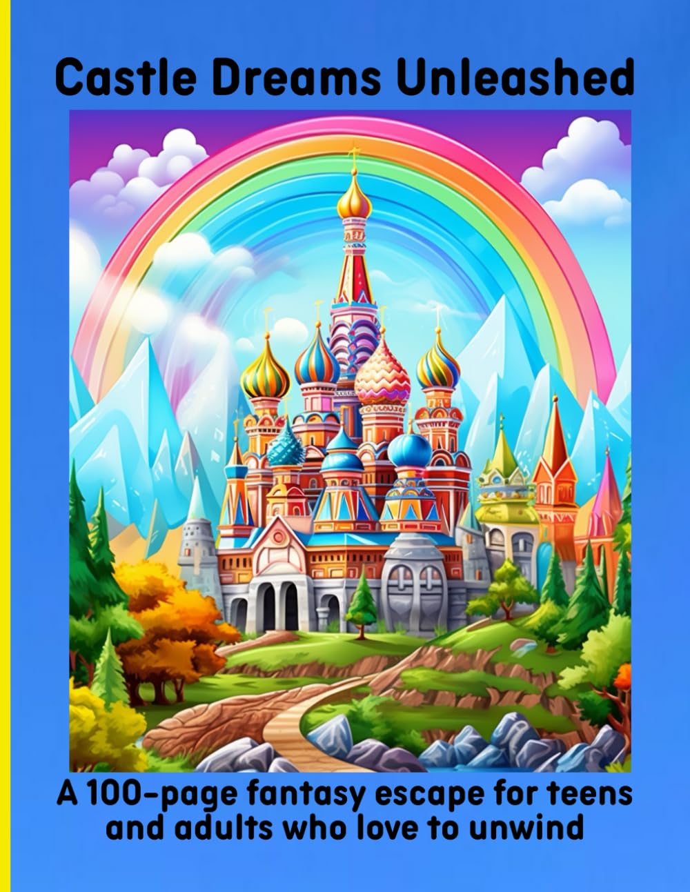 Castle Dreams Unleashed: A 100-page fantasy escape for teens and adults who love to unwind Hobbies & Crafts