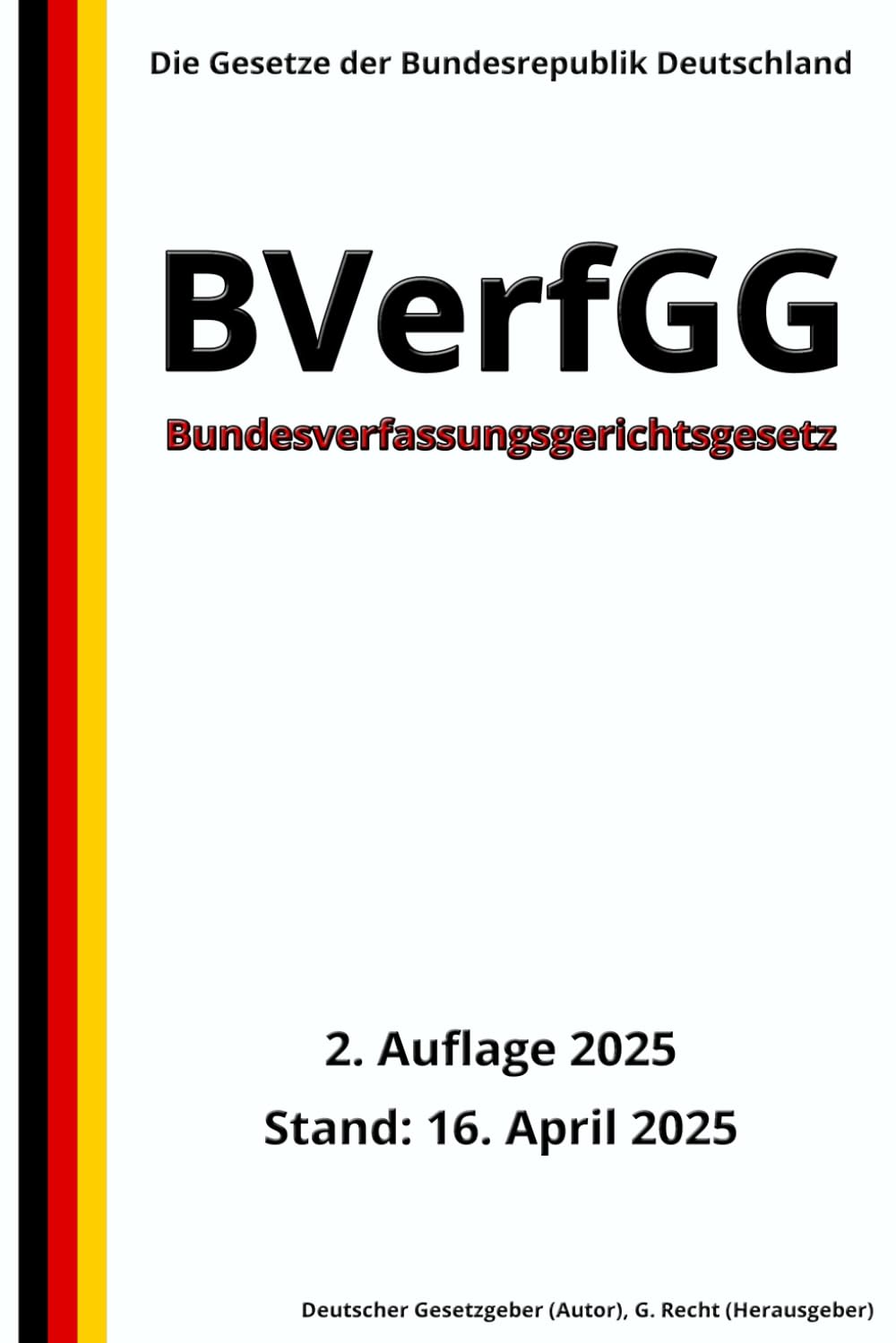 Bundesverfassungsgerichtsgesetz - BVerfGG, 2. Auflage 2025: Die Gesetze der Bundesrepublik Deutschland Law