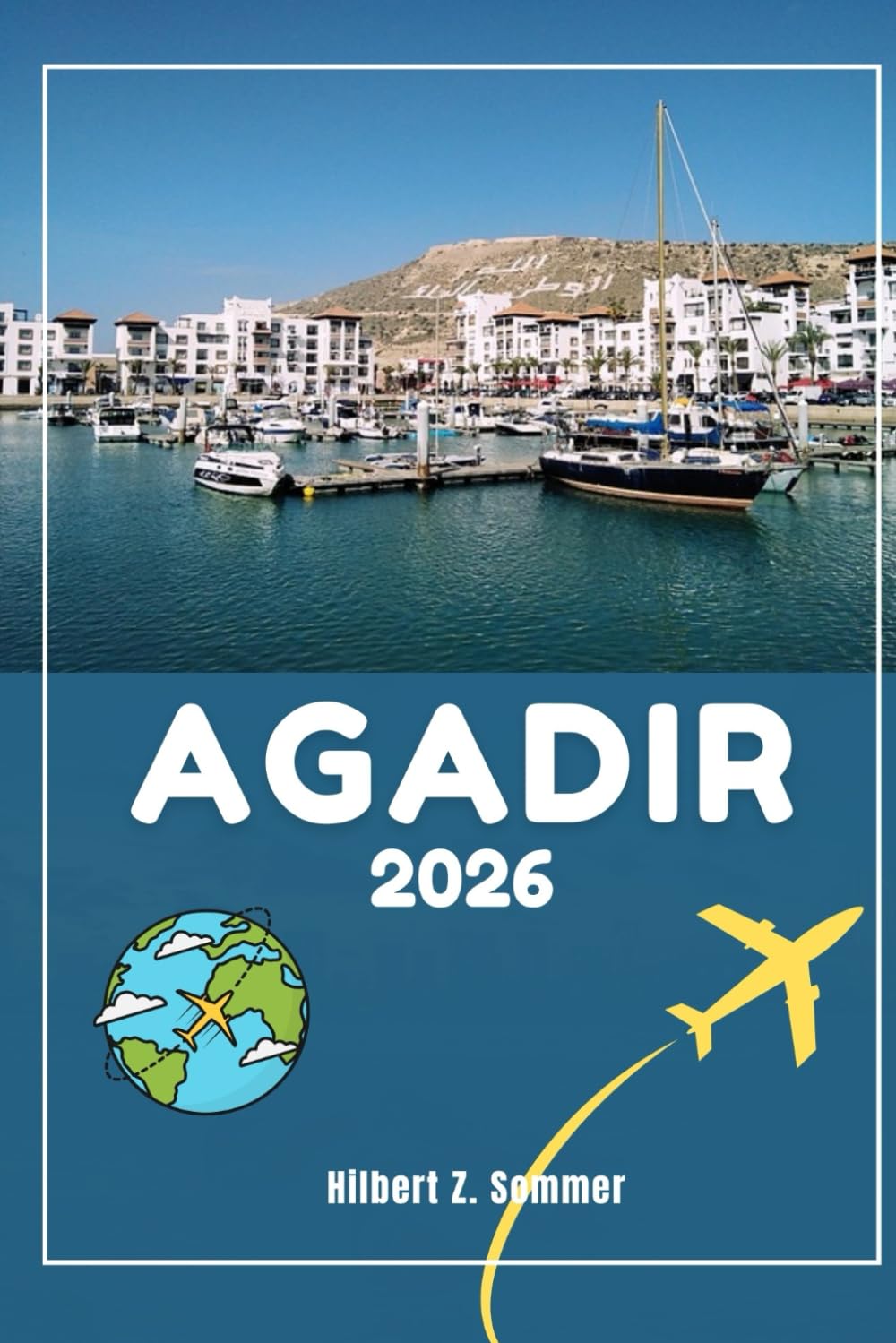 AGADIR GUIDE DE VOYAGE: Découvrez les attractions incontournables d'Agadir, ses joyaux cachés, sa culture, sa vie nocturne et ses activités de plein air. Conseils pratiques et perspectives locales book