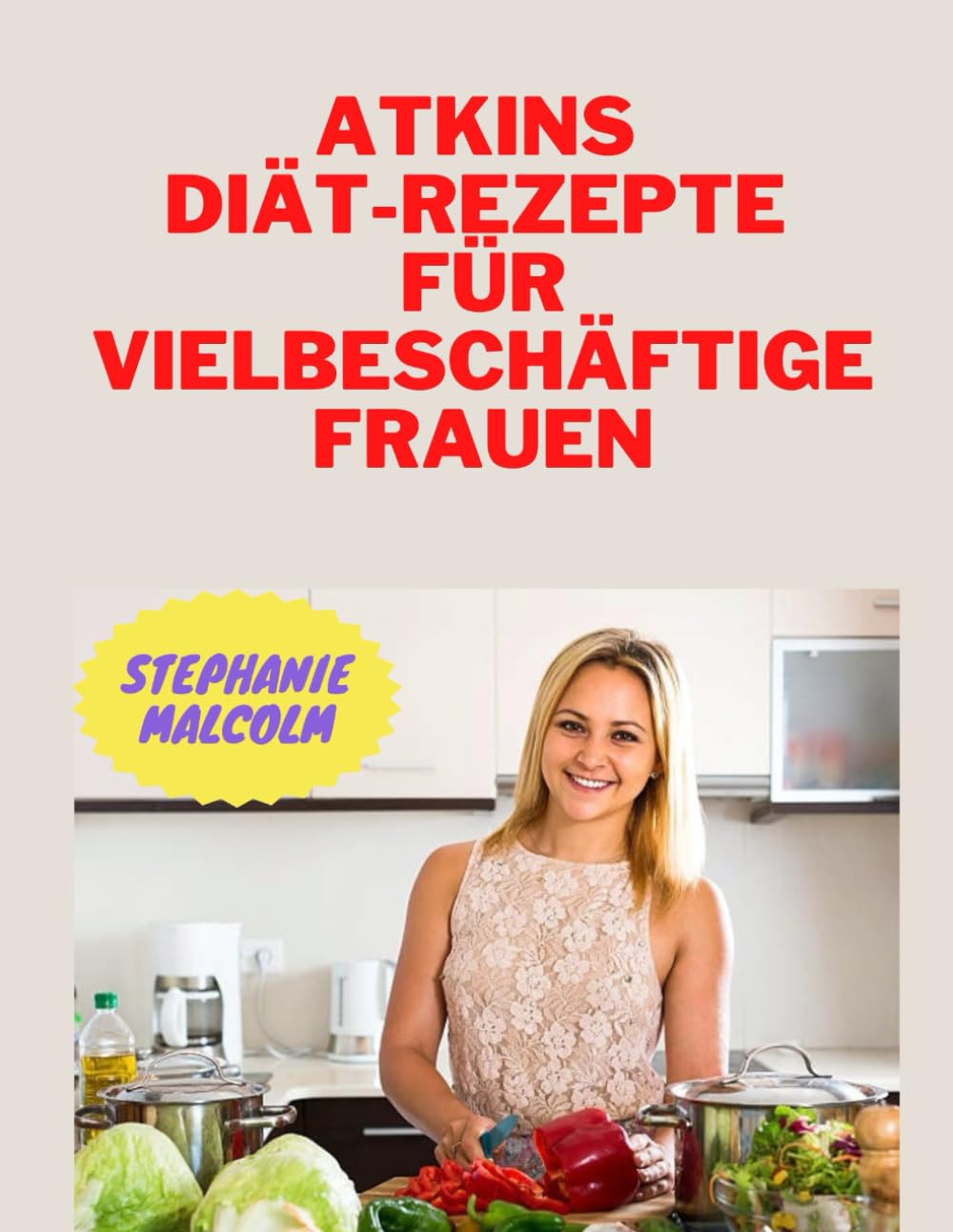 ATKINS DIÄT-REZEPTE FÜR VIELBESCHÄFTIGE FRAUEN Health, Nutrition & Fitness