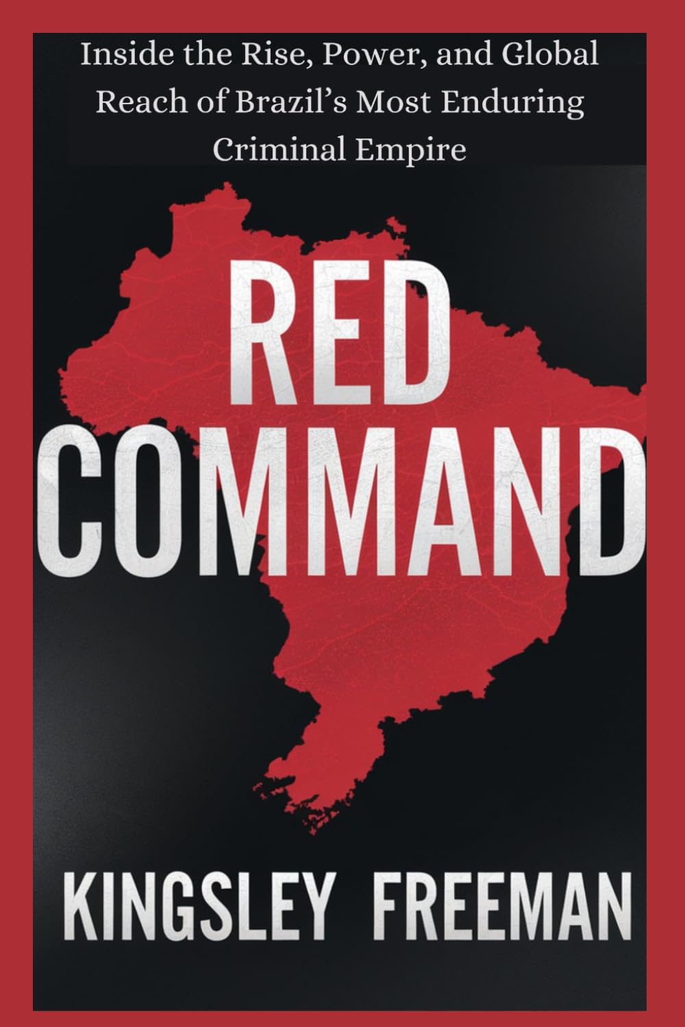 Red Command: Inside the Rise, Power, and Global Reach of Brazil’s Most Enduring Criminal Empire (Cartel Chronicles: Inside the World's Most Ruthless Drug Empires-A True Crime Thriller Series, Band 8) Law