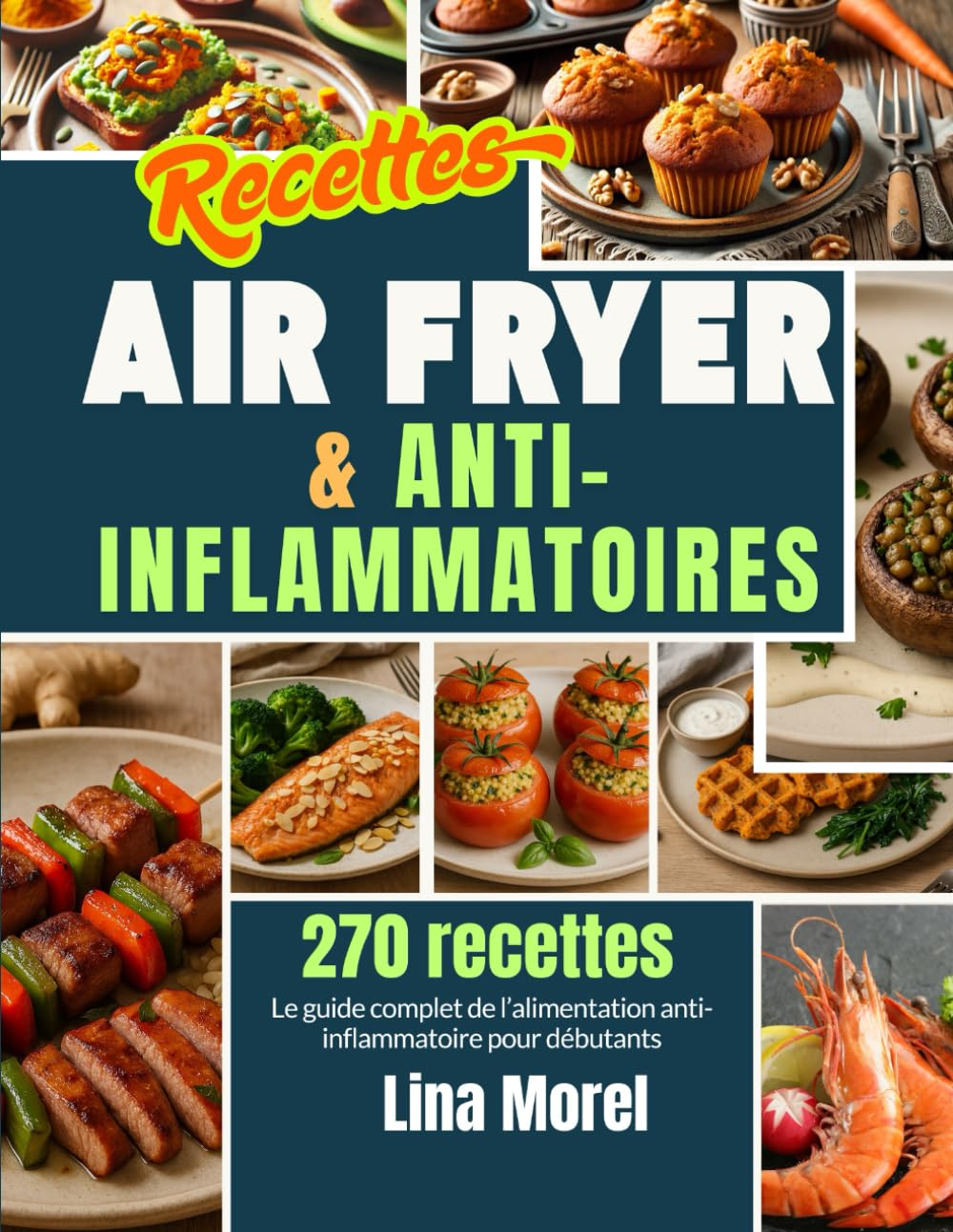 Recettes Air fryer et anti-inflammatoires: Le guide complet en français de l’alimentation anti-inflammatoire avec 270 recettes Air Fryer pour débutants book