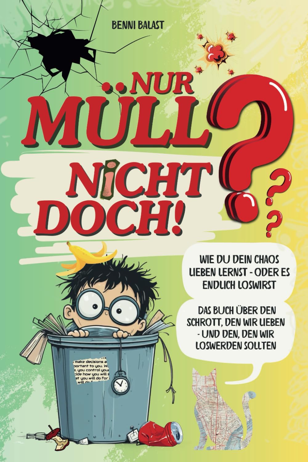 Nur Müll? Nicht doch!: Wie du dein Chaos lieben lernst – oder es endlich loswirst. Das Buch über den Schrott, den wir lieben - und den, den wir loswerden sollten Home & Household