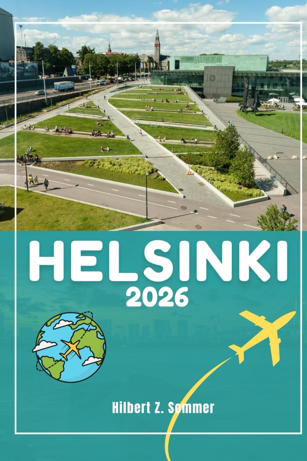 HELSINKI GUIDE DE VOYAGE: Découvrez les attractions incontournables d'Helsinki, les joyaux cachés, la culture, la vie nocturne et les activités de ... Conseils pratiques et perspectives locales book
