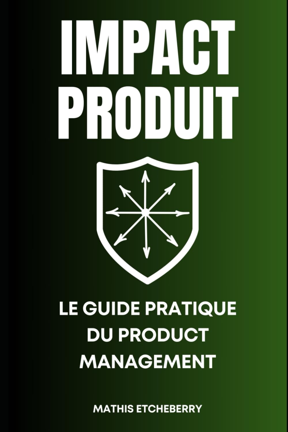 Impact Produit : Guide Pratique du Product Management book