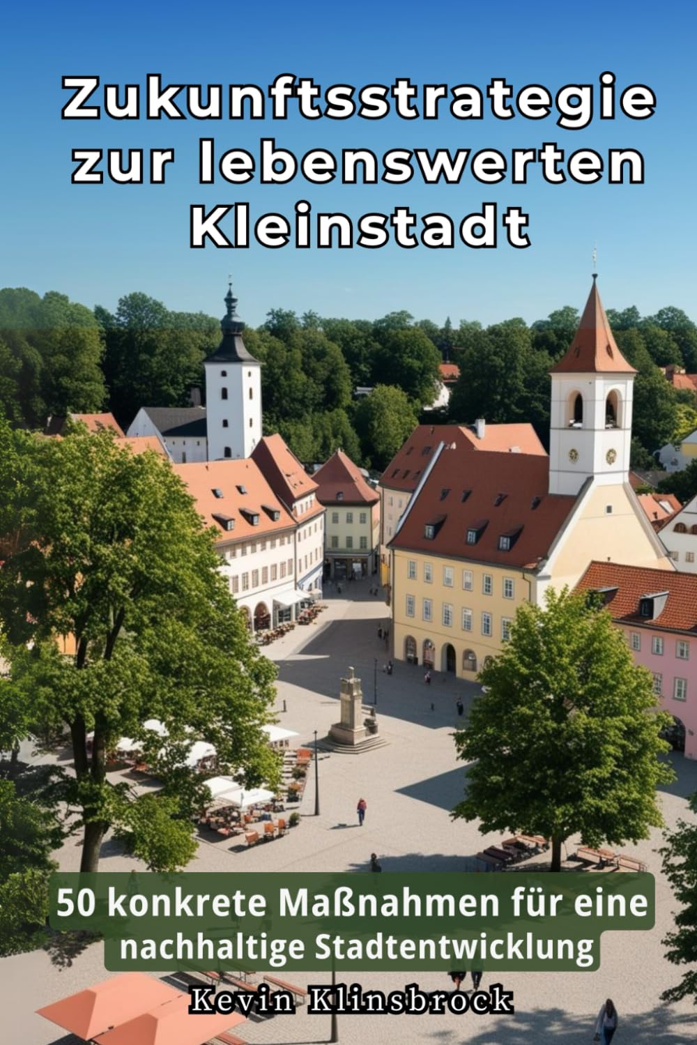 Zukunftsstrategie zur lebenswerten Kleinstadt: 50 konkrete Maßnahmen für eine nachhaltige Stadtentwicklung (Praxis-Reihe Leerstand bekämpfen) Architecture