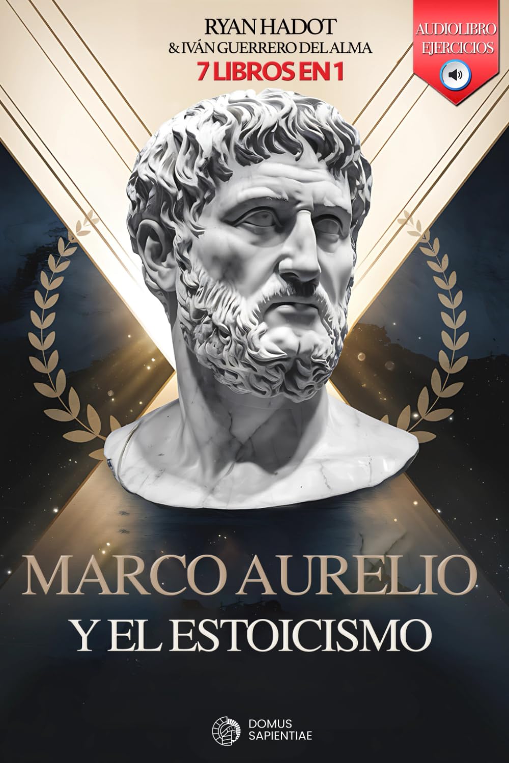 MARCO AURELIO Y EL ESTOICISMO: 7 LIBROS EN 1: Diario y reflexiones de un Emperador: Fortalece Confianza, Disciplina y Autoestima, aumenta tu Resiliencia y Alcanza el éxito. +AUDIOLIBRO y EJERCICIOS book