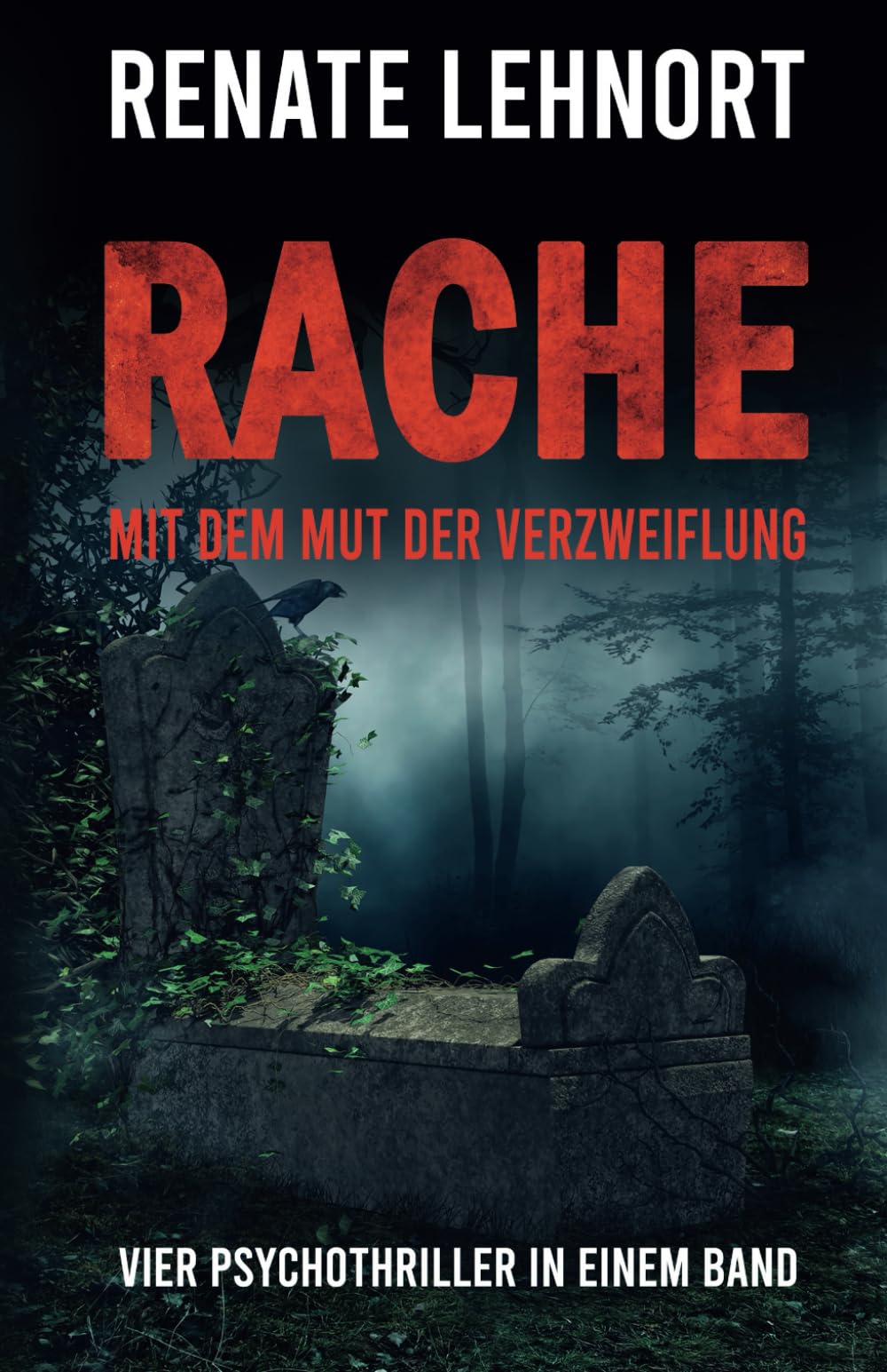 Rache – Mit dem Mut der Verzweiflung: Vier Psychothriller in einem Band Detective & CSI