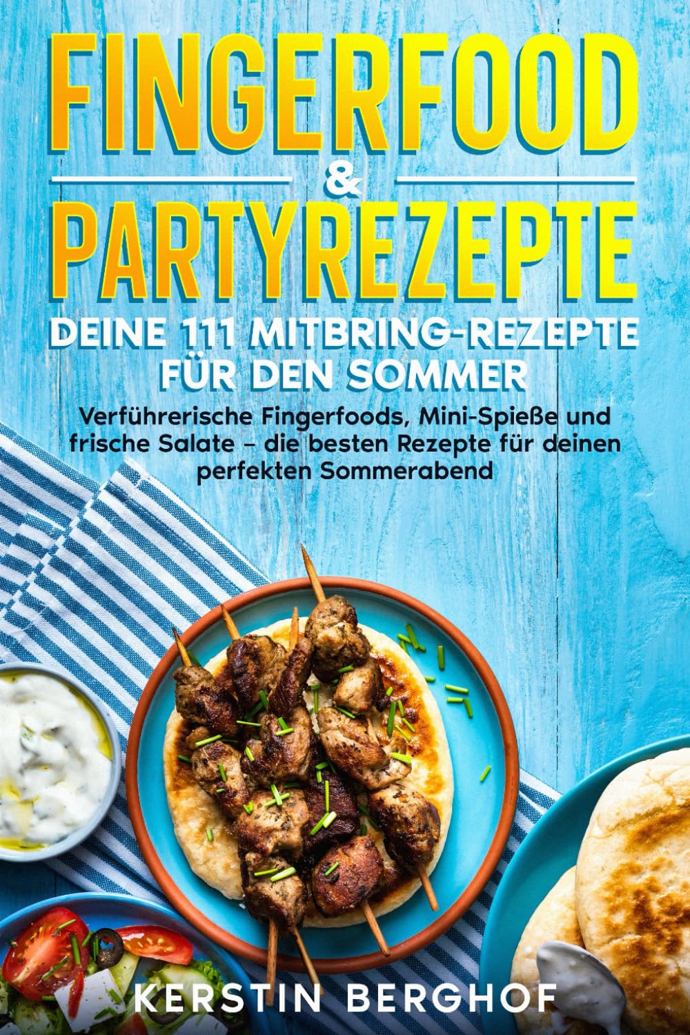Fingerfood & Partyrezepte: Deine 111 Mitbring-Rezepte für den Sommer: Verführerische Fingerfoods, Mini-Spieße und frische Salate – die besten Rezepte für deinen perfekten Sommerabend Cooking & Enjoying