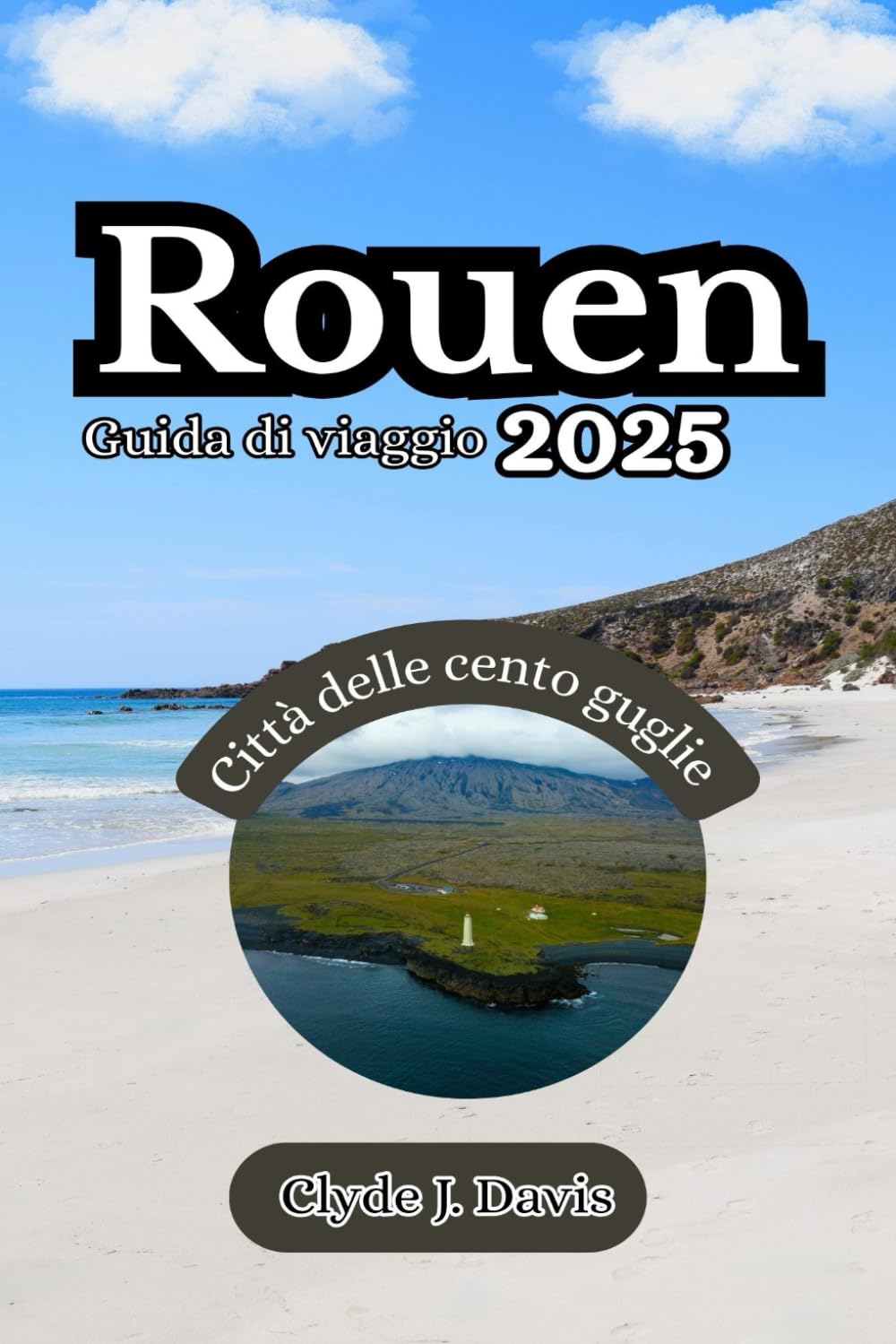 Rouen Guida di viaggio 2025: Città delle cento guglie book