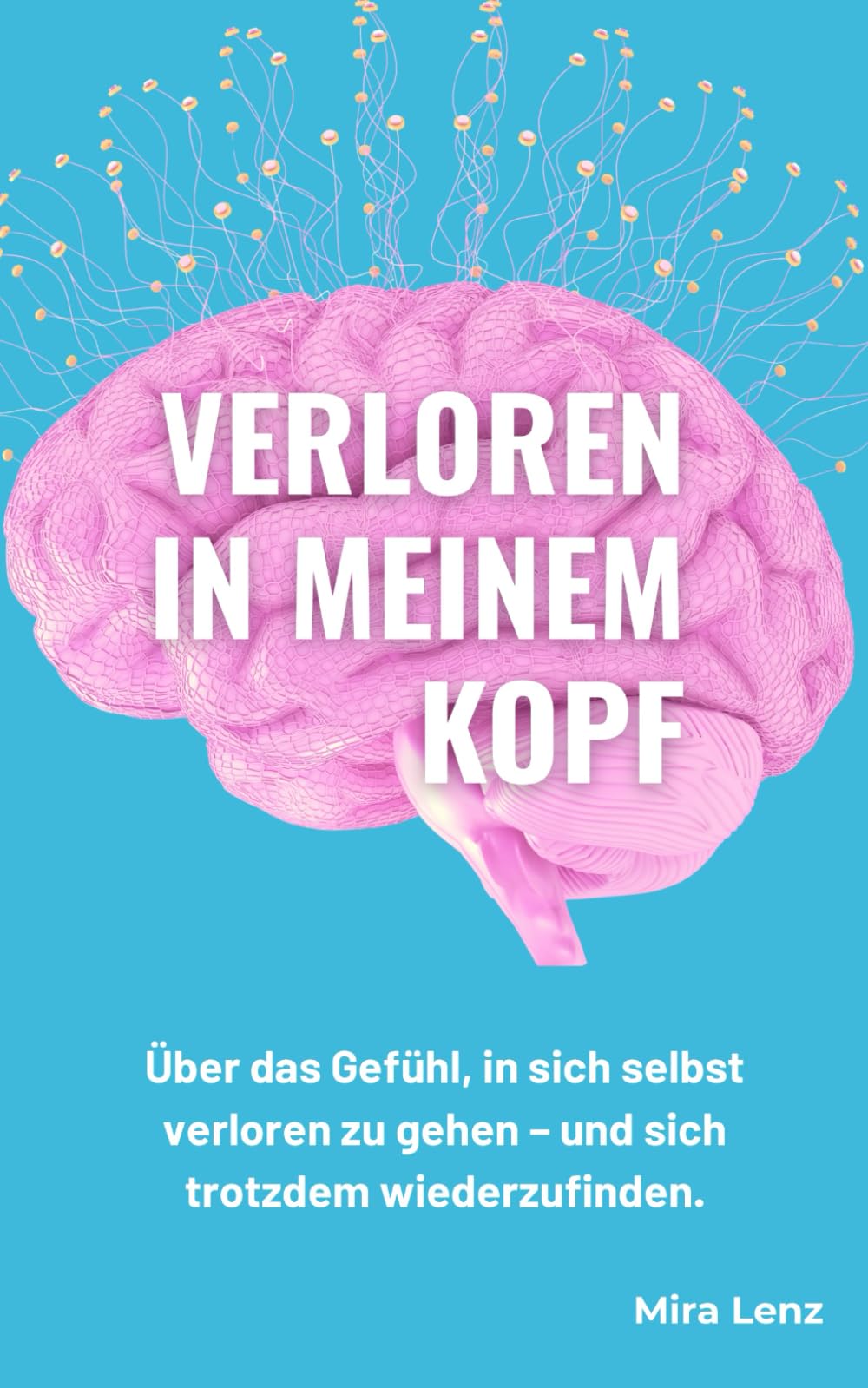 Verloren in meinem Kopf: Über das Gefühl, in sich selbst verloren zu gehen – und sich trotzdem wiederzufinden. Psychology