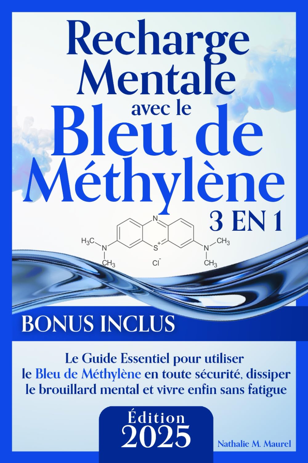 Recharge Mentale avec le Bleu de Méthylène: Le Guide Essentiel pour Utiliser le Bleu de Méthylène en Toute Sécurité, Dissiper le Brouillard Mental et Vivre enfin Sans Fatigue Medicine