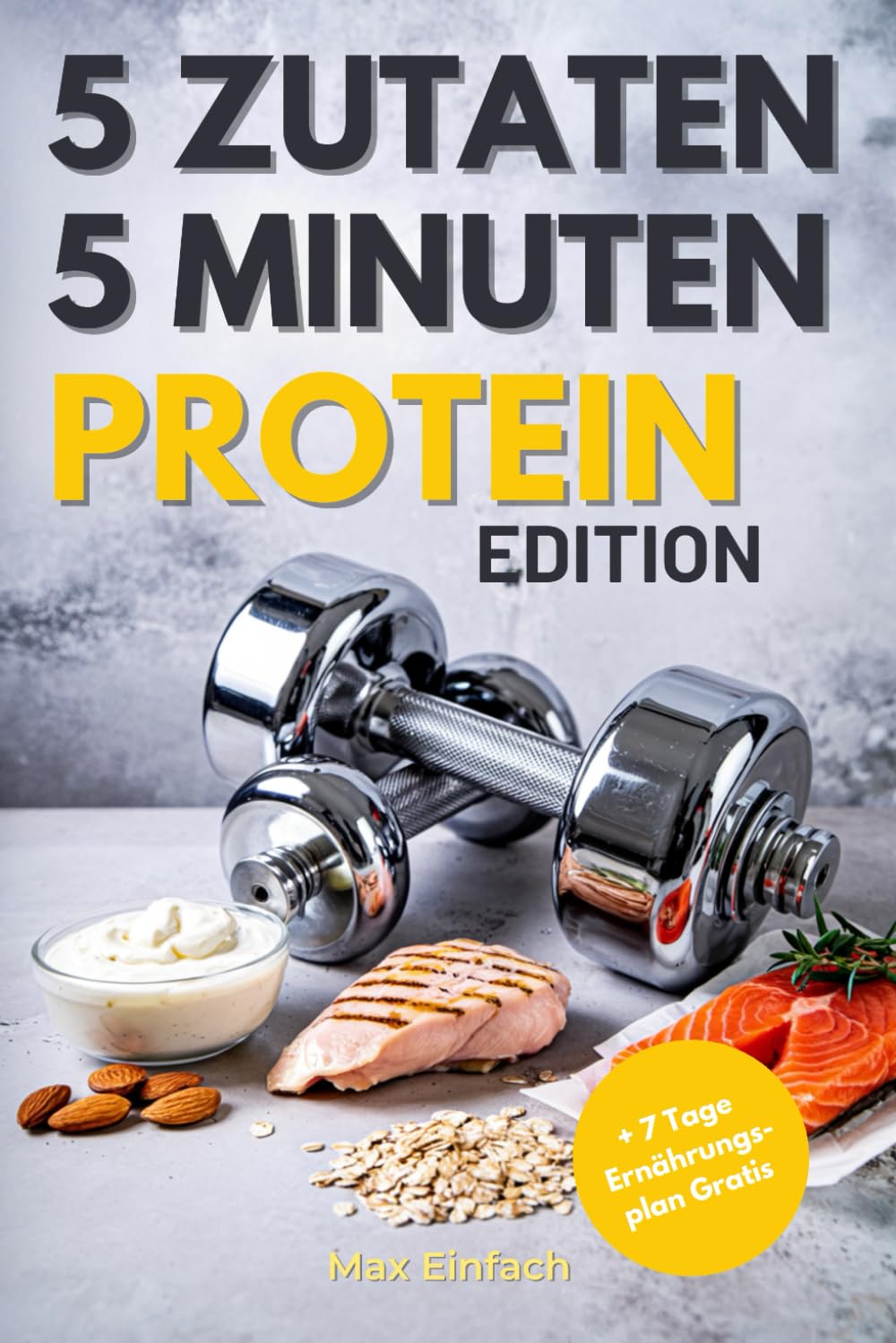 5 Zutaten, 5 Minuten: Schnelle Protein-Power-Rezepte für Fitness, Gesundheit und den stressigen Alltag, Perfekt auch für Sport Anfänger geeignet Health, Nutrition & Fitness