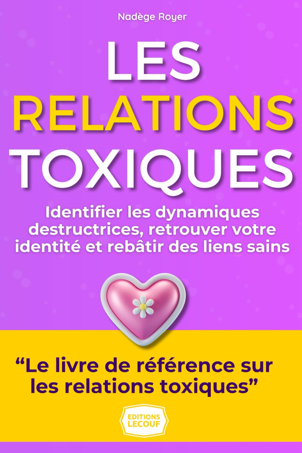 Relations Toxiques : Le Guide Complet: Identifier les Signes, Quitter l'Emprise et Vous Reconstruire pour une Vie Enfin Sereine book