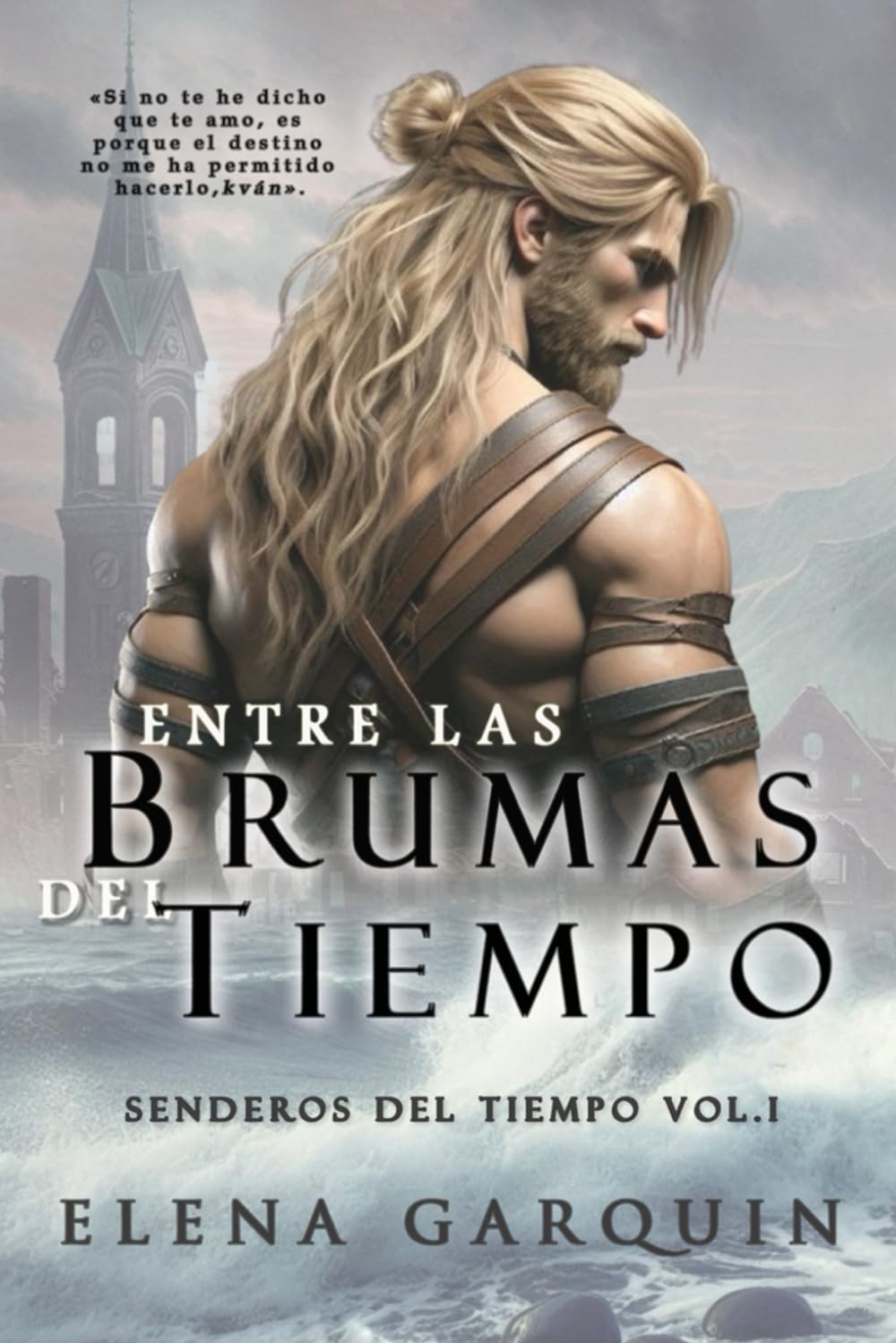 ENTRE LAS BRUMAS DEL TIEMPO (SENDEROS DEL TIEMPO VOL. I): ROMANCE DE VIKINGOS Y VIAJES EN EL TIEMPO Historical Fiction