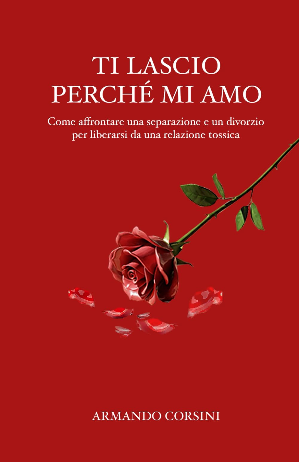 Ti lascio perchè mi amo: Come affrontare una separazione e un divorzio per liberarsi da una relazione tossica book