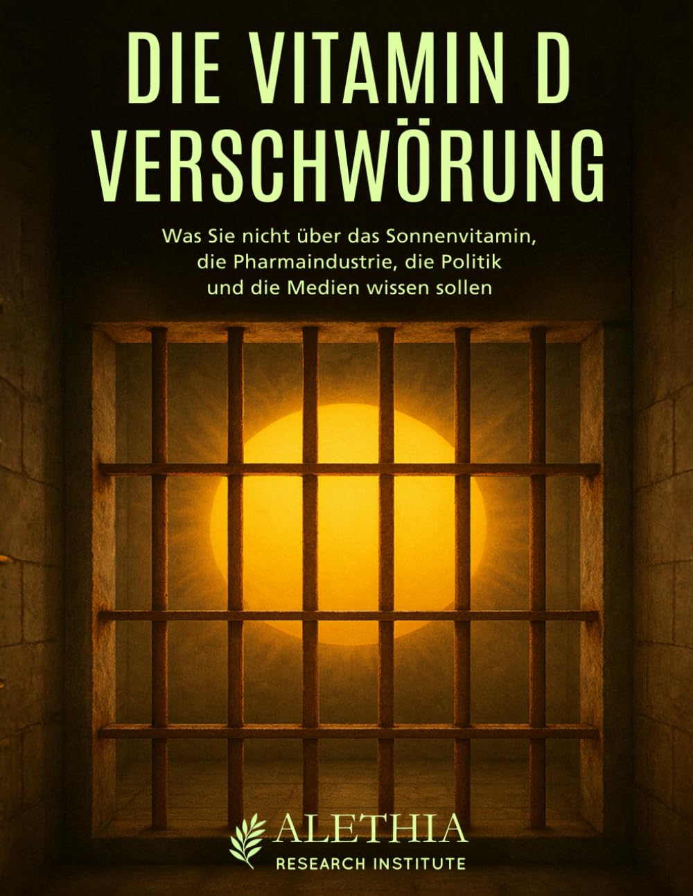 Die Vitamin D Verschwörung - Was Sie nicht über das Sonnenvitamin, die Pharmaindustrie, die Politik und die Medien wissen sollen: Ein ... Krieg gegen das lebensnotwendige Vitamin D3 book