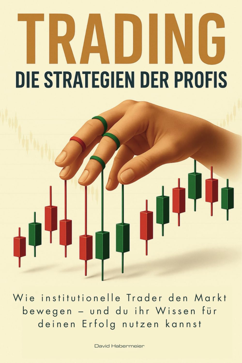 TRADING – Die Strategien der Profis: Wie institutionelle Trader den Markt bewegen – und du ihr Wissen für deinen Erfolg nutzen kannst Business & Technology