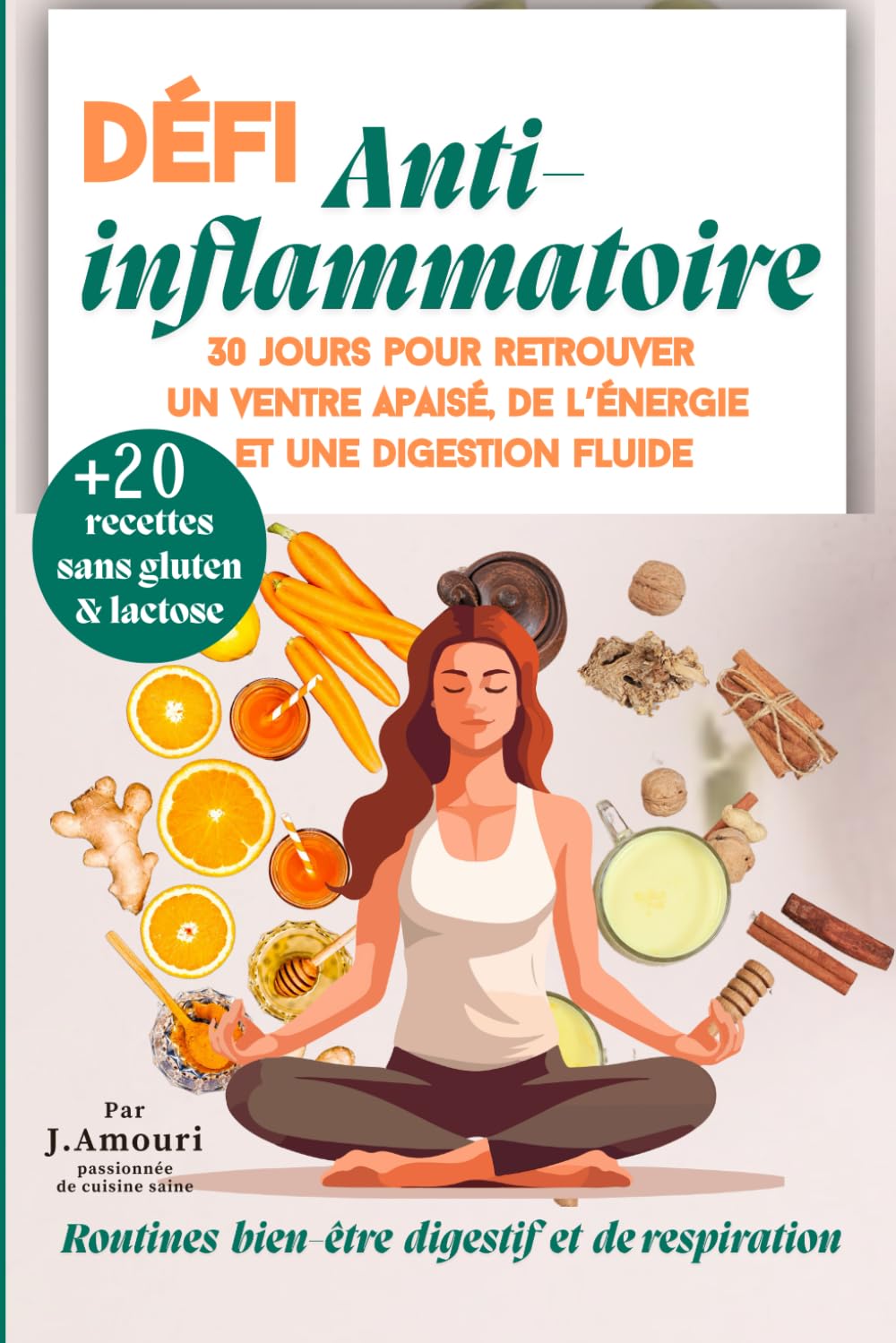 Défi Anti-Inflammatoire: Soulagez l’inflammation, la fatigue et les troubles digestifs avec des recettes sans gluten/lactose, du yoga digestif et un sport doux adapté à votre rythme book
