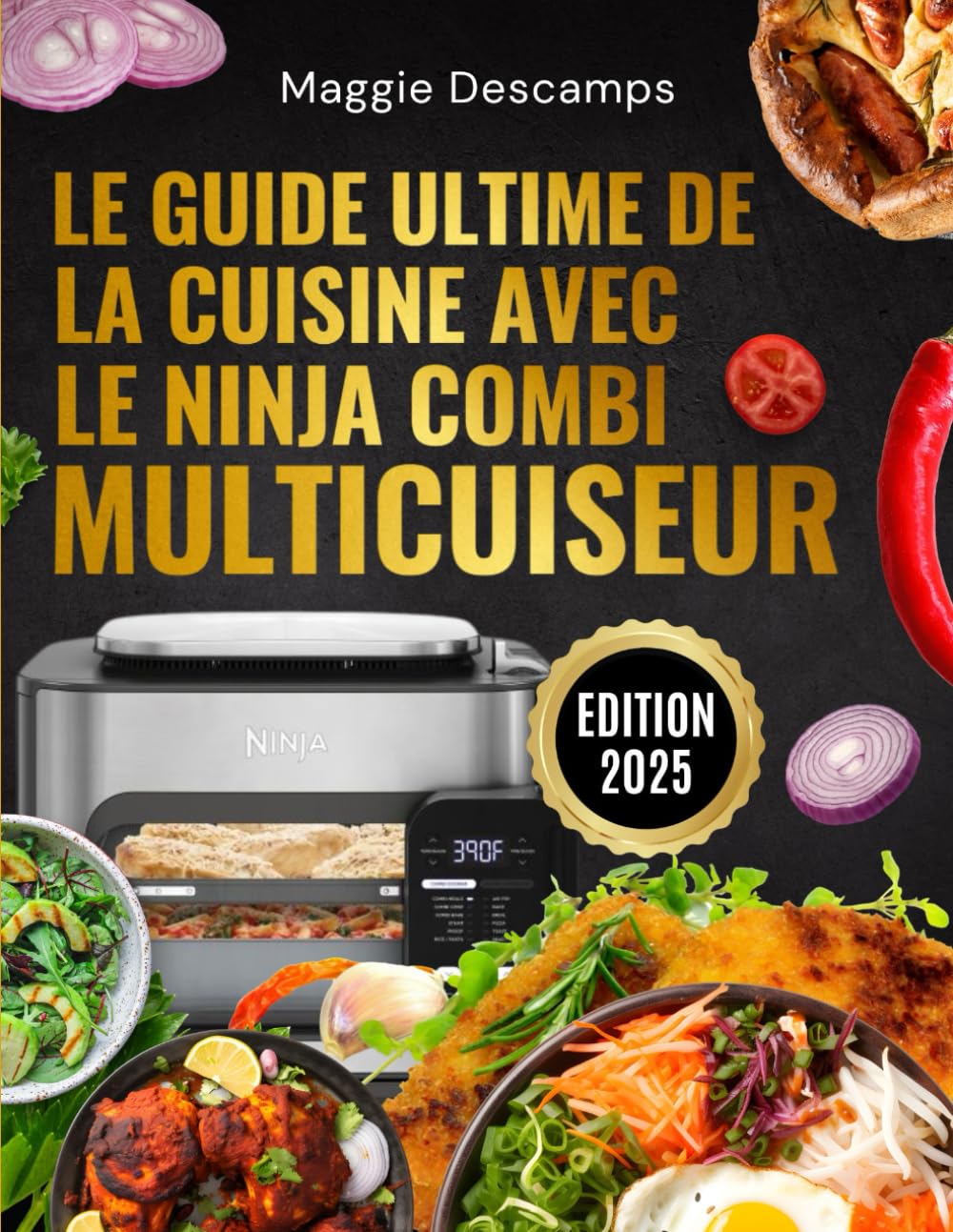 Le Guide Ultime de la Cuisine avec le Ninja Combi Multicuiseur: 200 recettes faciles, équilibrées et créatives pour exploiter tout le potentiel de votre multicuiseur tout-en-un book