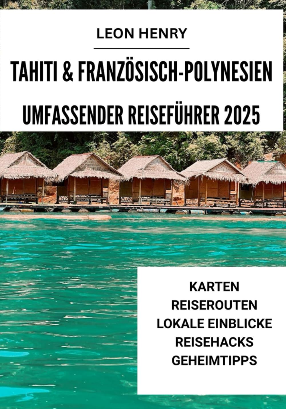 TAHITI & FRANZÖSISCH-POLYNESIEN UMFASSEND REISEFÜHRER 2025 Travelogues