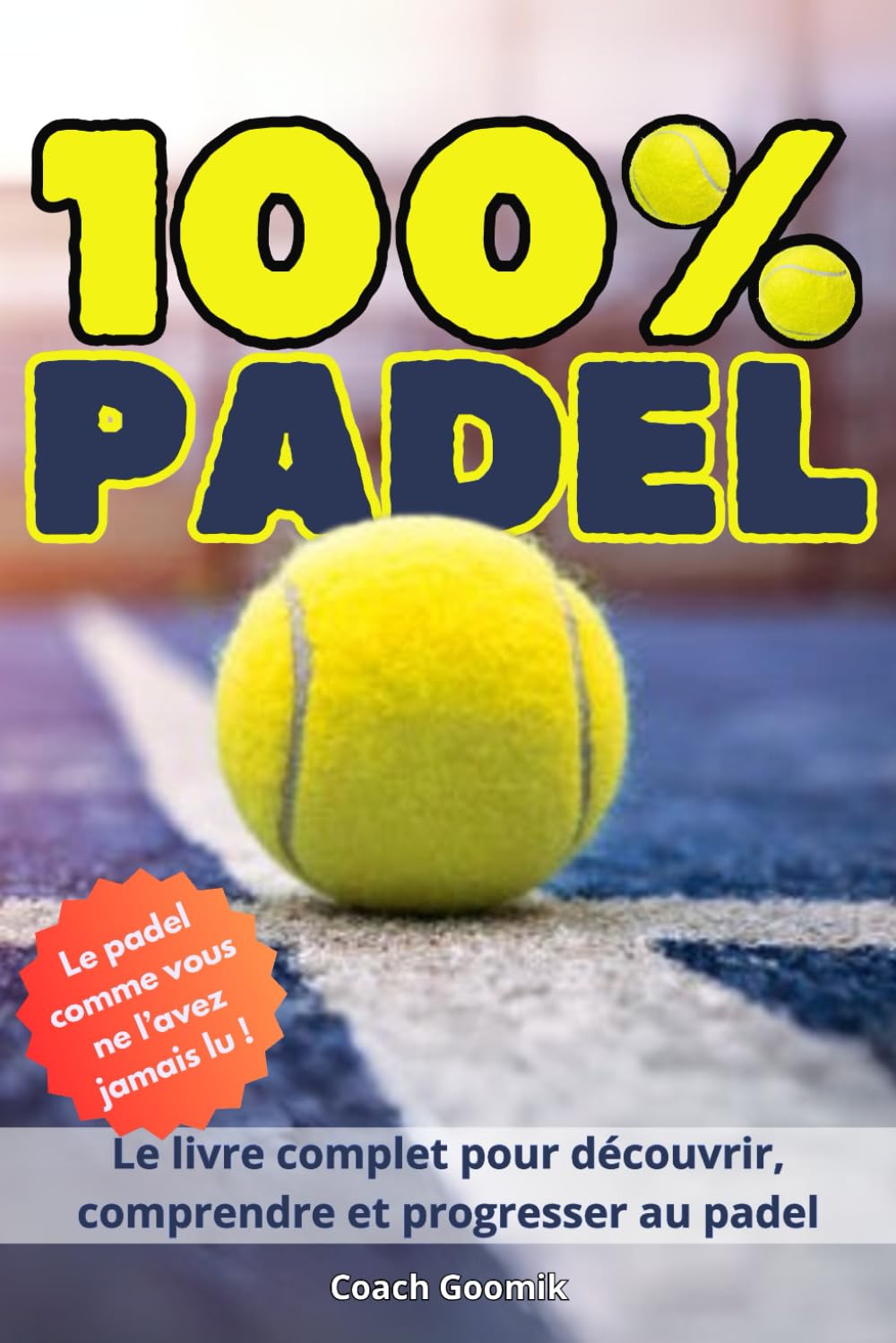 100% Padel: Techniques, règles illustrées, tactiques, équipement et champions – Le guide complet pour progresser et jouer mieux book